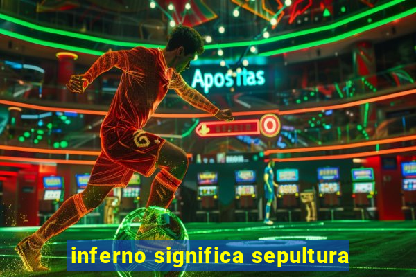 inferno significa sepultura